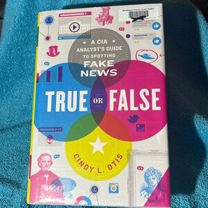 Book … True or False … A CIA Analysts Guide to Spotting Fake News